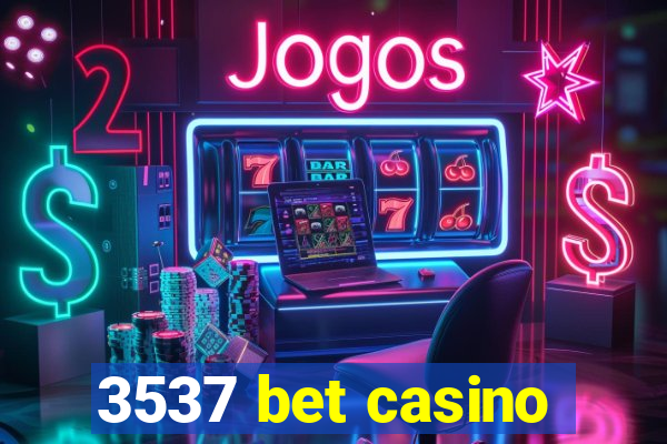 3537 bet casino